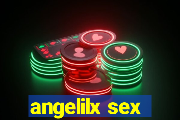 angelilx sex